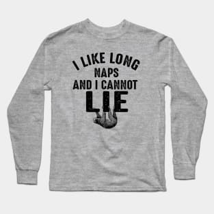 I Like Long Naps And I Cannot Lie Long Sleeve T-Shirt